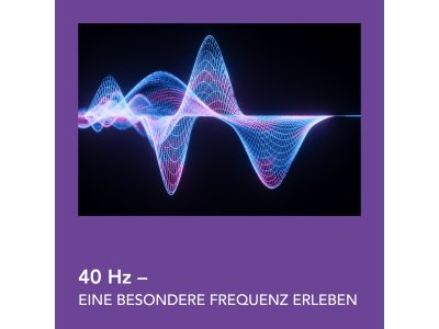 40 Hz – eine besondere Frequenz erleben
